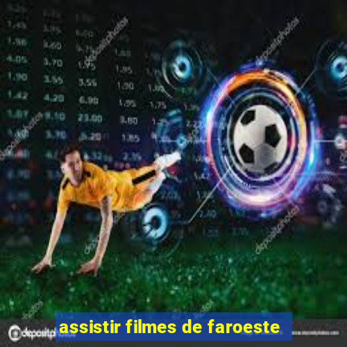 assistir filmes de faroeste